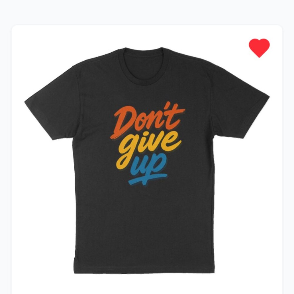 Don't give up T-shirt